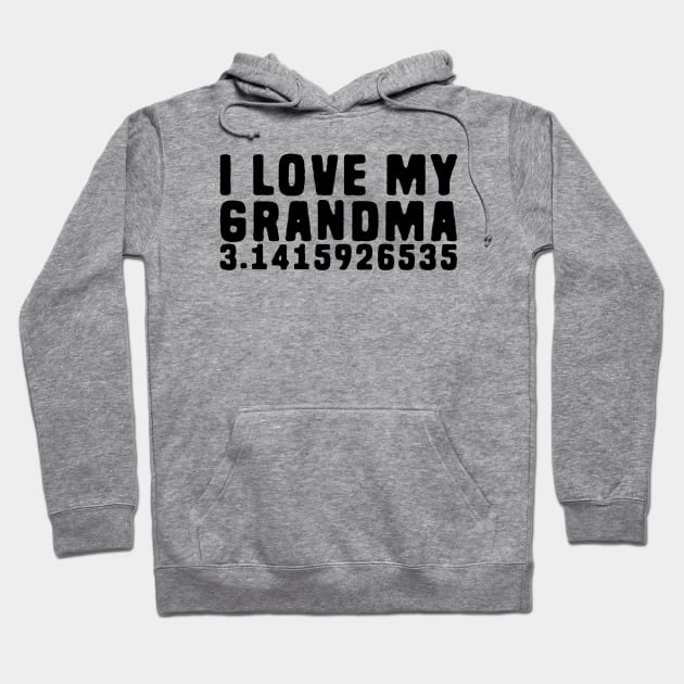 Funny Pi Pun - I Love My Grandma Pi Hoodie by Shirts That Bangs